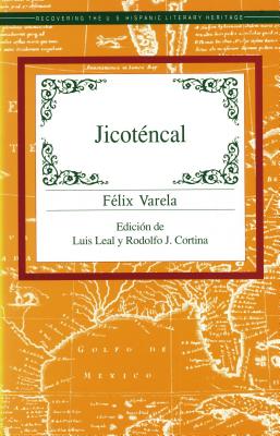 Jicotencal - Varela, Felix, and Leal, Luis (Editor), and Cortina, Rodolfo J (Editor)