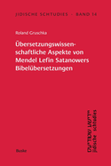 Jidische Schtudies 14: ?bersetzungswissenschaftliche Aspekte von Mendel Lefin -Satanowers Bibel?bersetzungen