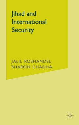 Jihad and International Security - Roshandel, J, and Chadha, S