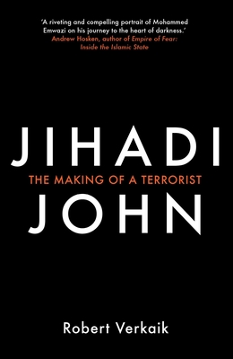 Jihadi John: The Making of a Terrorist - Verkaik, Robert