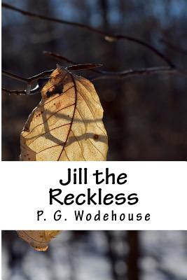 Jill the Reckless - P G Wodehouse