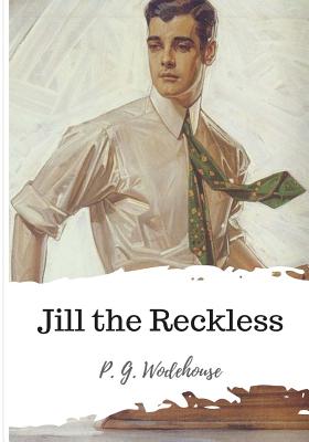 Jill the Reckless - Wodehouse, P G