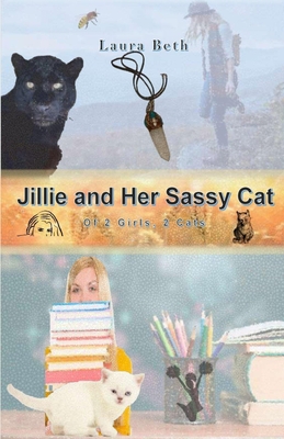 JILLIE And Her Sassy Cat: of 2 Girls, 2 Cats - Beth, Laura