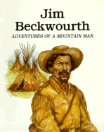 Jim Beckwourth: Adventures of a Mountain Man