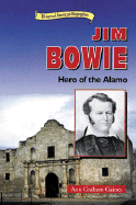Jim Bowie: Hero of the Alamo