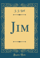 Jim (Classic Reprint)