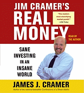 Jim Cramer's Real Money: Sane Investing in an Insane World - Cramer, James J (Read by)