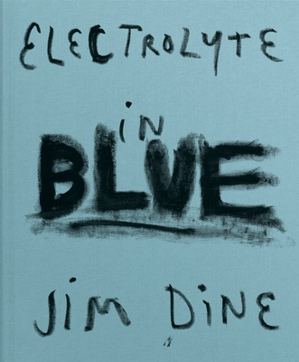 Jim Dine: Electrolyte in Blue - Dine, Jim