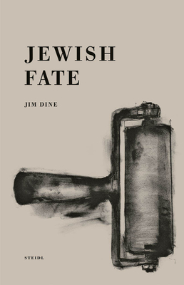 Jim Dine: Jewish Fate - Dine, Jim