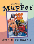 Jim Henson's Muppet Book of Friendship - Henson, Jim, and Kermit the Frog (Introduction by)