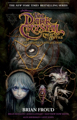 Jim Henson's the Dark Crystal Creation Myths:: The Complete 40th Anniversary Collection Hc - Holguin, Brian, and Dysart, Joshua, and Dow Smith, Matthew