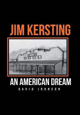 Jim Kersting: An American Dream - Johnson, David, Dr.