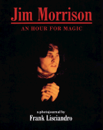 Jim Morrison: An Hour for Magic - Lisciandro, Frank