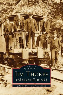 Jim Thorpe (Mauch Chunk) - Drury, John H, and Gilbert, Joan Sewell