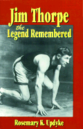 Jim Thorpe: The Legend Remembered - Updyke, Rosemary Kissinger