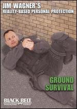 Jim Wagner's Reality-Based Personal Protection: Ground Survival