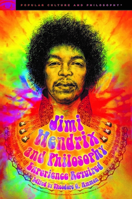 Jimi Hendrix and Philosophy: Experience Required - Ammon, Theodore G. (Editor)