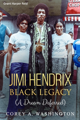 Jimi Hendrix - Black Legacy: (A Dream Deferred) - Washington (M Ed), Corey a