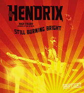 Jimi Hendrix: Still Burning Bright