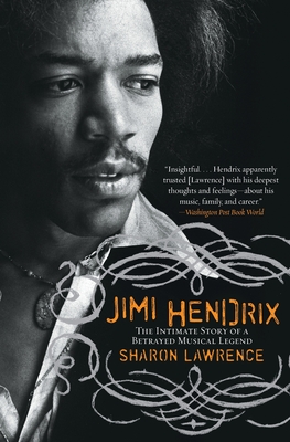 Jimi Hendrix: The Intimate Story of a Betrayed Musical Legend - Lawrence, Sharon