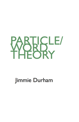 Jimmie Durham: Particle/Word Theory - Durham, Jimmie