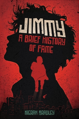 Jimmy: A Brief History of Fame - Bradley, Kieran