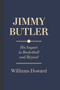 Jimmy Butler: His Impact in Basketball and Beyond