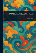 Jimmy, Lucy, and All