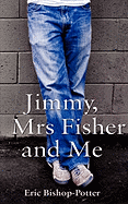 Jimmy, Mrs Fisher and Me