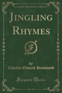 Jingling Rhymes (Classic Reprint)