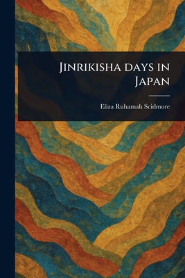 Jinrikisha Days in Japan - Scidmore, Eliza Ruhamah