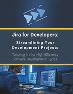Jira for Developers: Streamlining Your Development Projects: Tailoring Jira for High-Efficiency Software Development Cycles