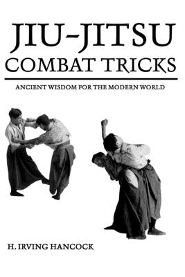 Jiu Jitsu Combat Tricks - Hancock, H Irving