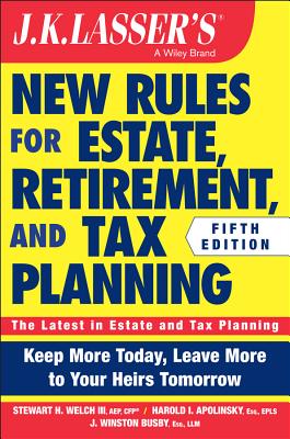 JK Lassers New Rules for Estate, Retirement, and Tax Planning - Welch, Stewart H., and Busby, J. Winston