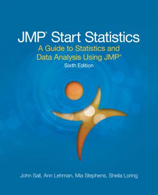 JMP Start Statistics: A Guide to Statistics and Data Analysis Using JMP, Sixth Edition - Sall, John, and Stephens, Mia L, PhD, and Lehman, Ann, PhD