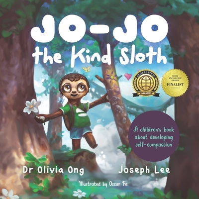 Jo-Jo the Kind Sloth: A children's book about developing self-compassion - Lee, Joseph, and Ong, Olivia