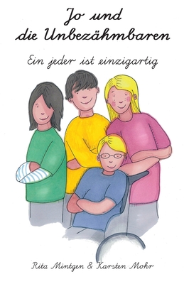 Jo und die Unbez?hmbaren: Ein jeder ist einzigartig - Mohr, Karsten, and Ko?, Susanne (Illustrator), and Mintgen, Rita