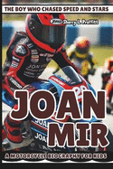 Joan Mir: The Boy Who Chased Speed and Stars - A Motorcycle Biography for Kids