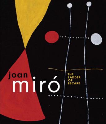 Joan Miro: The Ladder of Escape - Daniel, Marko (Editor), and Gale, Matthew (Editor)