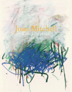 Joan Mitchell: Works on Paper 1956-1992 - Mitchell, Joan, and Yau, John (Text by)