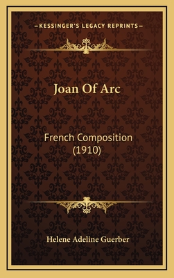 Joan of Arc: French Composition (1910) - Guerber, Helene Adeline