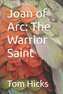 Joan of Arc: The Warrior Saint