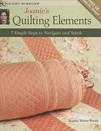 Joanie's Quilting Elements: 7 Simple Steps to Navigate and Stitch