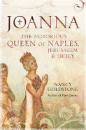 Joanna: The Notorious Queen of Naples, Jerusalem and Sicily