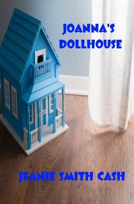 Joanna's Dollhouse - Cash, Jeanie Smith