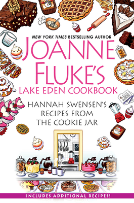 Joanne Fluke's Lake Eden Cookbook: Hannah Swensen's Recipes from the Cookie Jar - Fluke, Joanne