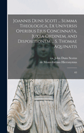 Joannis Duns Scoti ... Summa Theologica, Ex Universis Operibus Ejus Concinnata, Juxta Ordinem, and Dispositionem ... S. Thomae Aquinatis