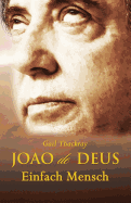 Joao de Deus, Einfach Mensch - Thackray, Gail