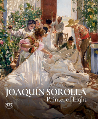 Joaqun Sorolla: Painter of Light - Forti, Micol (Editor), and Luca de tena, Consuelo (Editor)