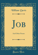 Job: And Other Poems (Classic Reprint)